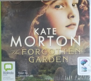 The Forgotten Garden written by Kate Morton performed by Caroline Lee on CD (Unabridged)